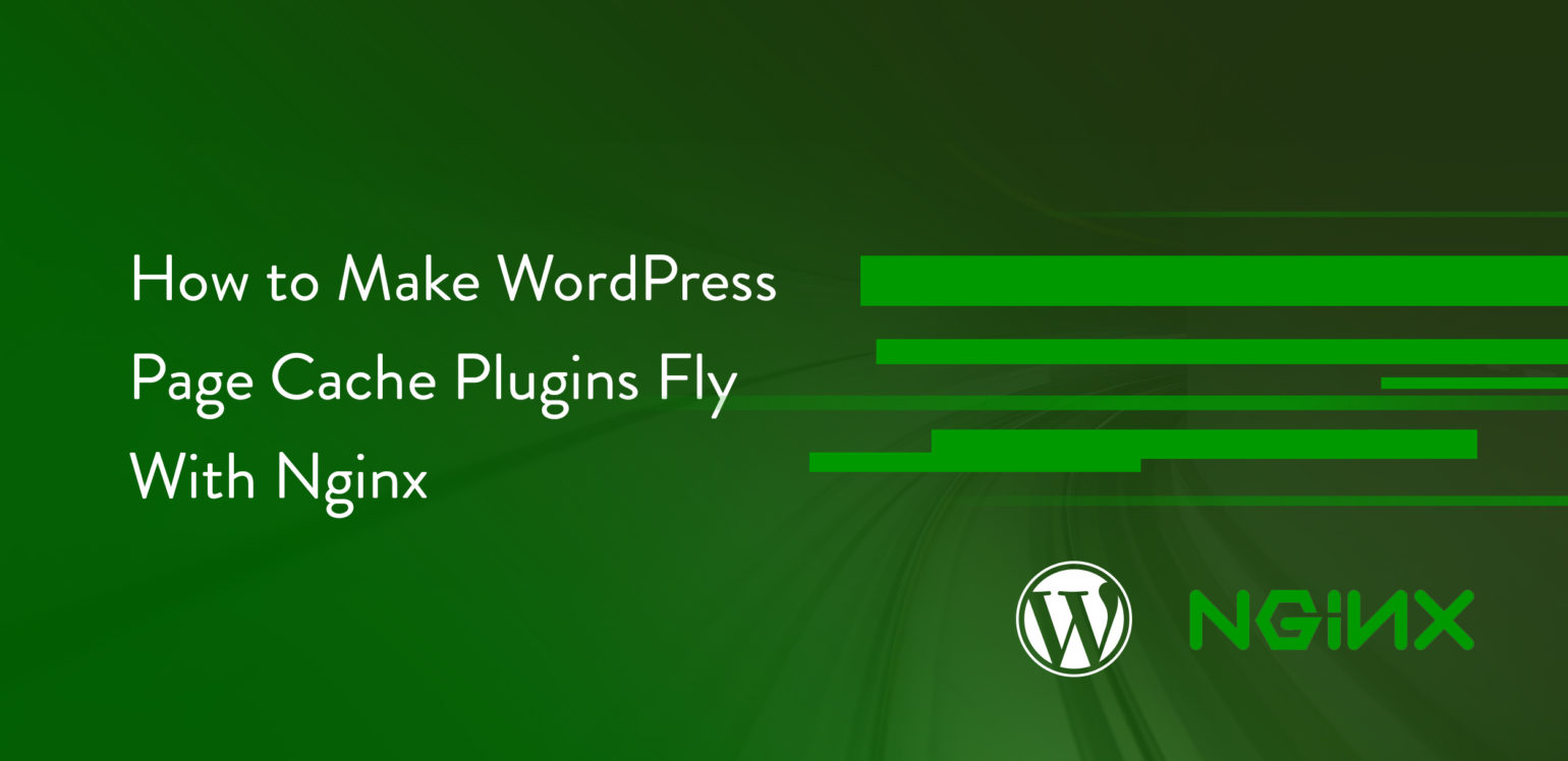 How to make WordPress Page cache plugins fly with Nginx
