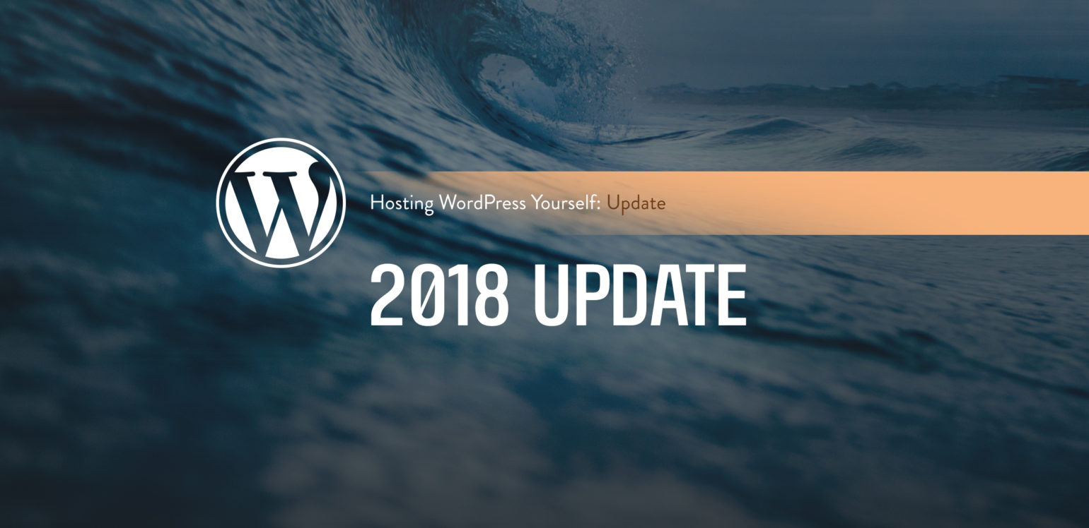 Hosting WordPress Yourself 2018 update