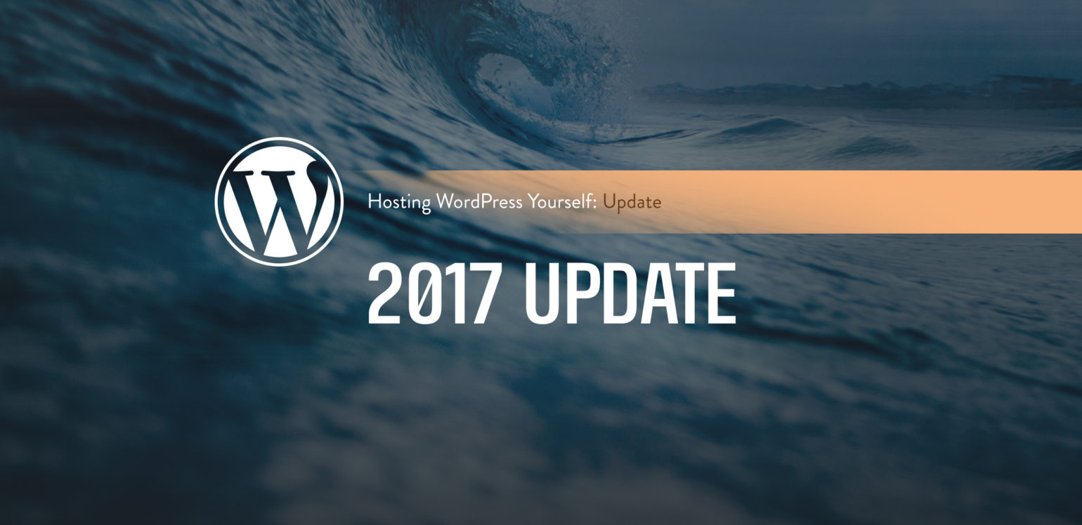 Hosting WordPress Yourself 2017 update
