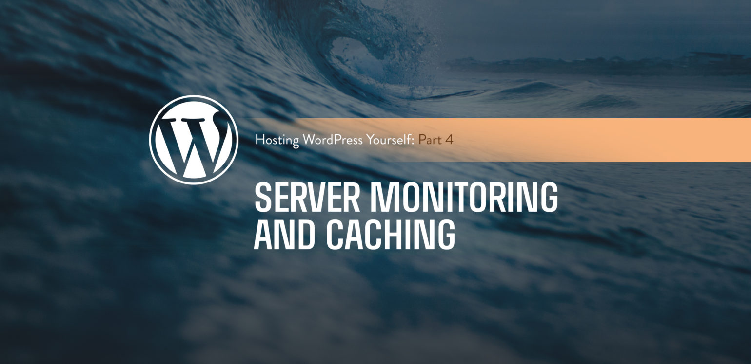 Hosting WordPress Yourself Part 4
