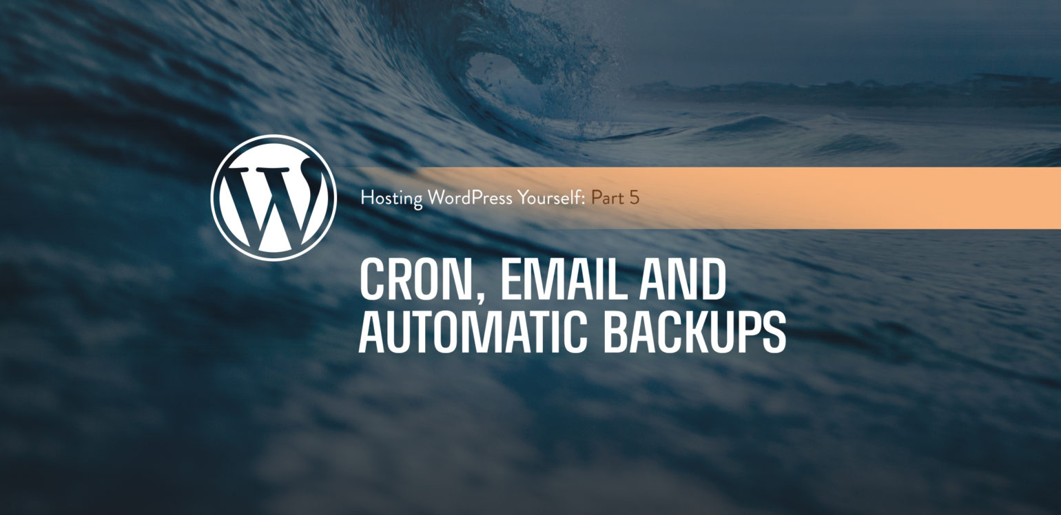 Hosting WordPress Yourself Part 5