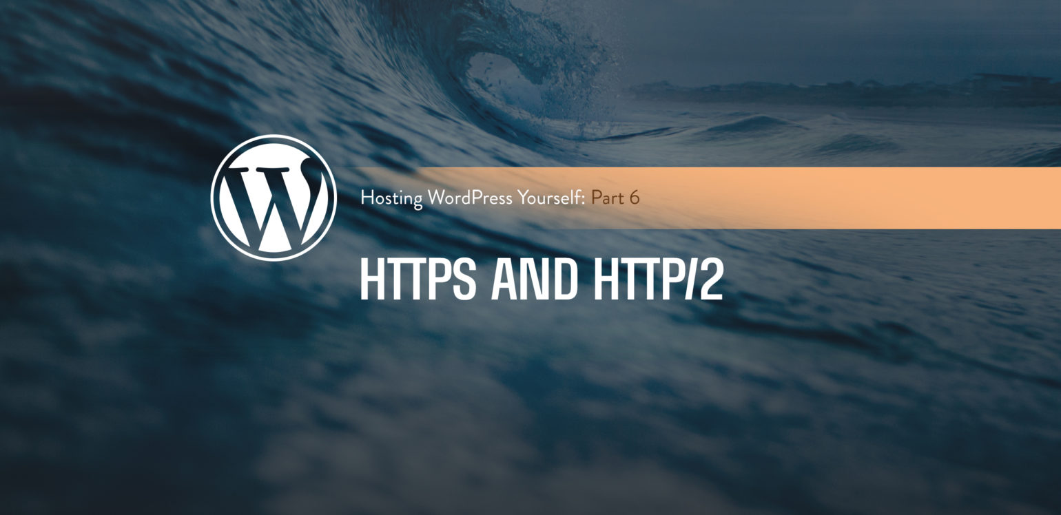 Hosting WordPress Yourself Part 6