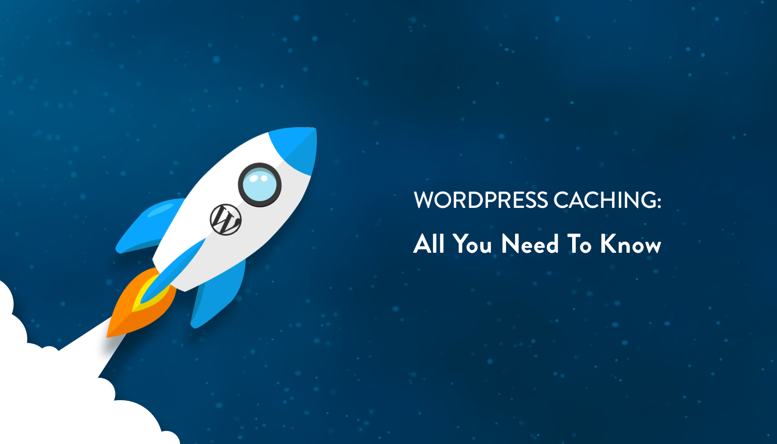 WordPress Caching - All you need to know